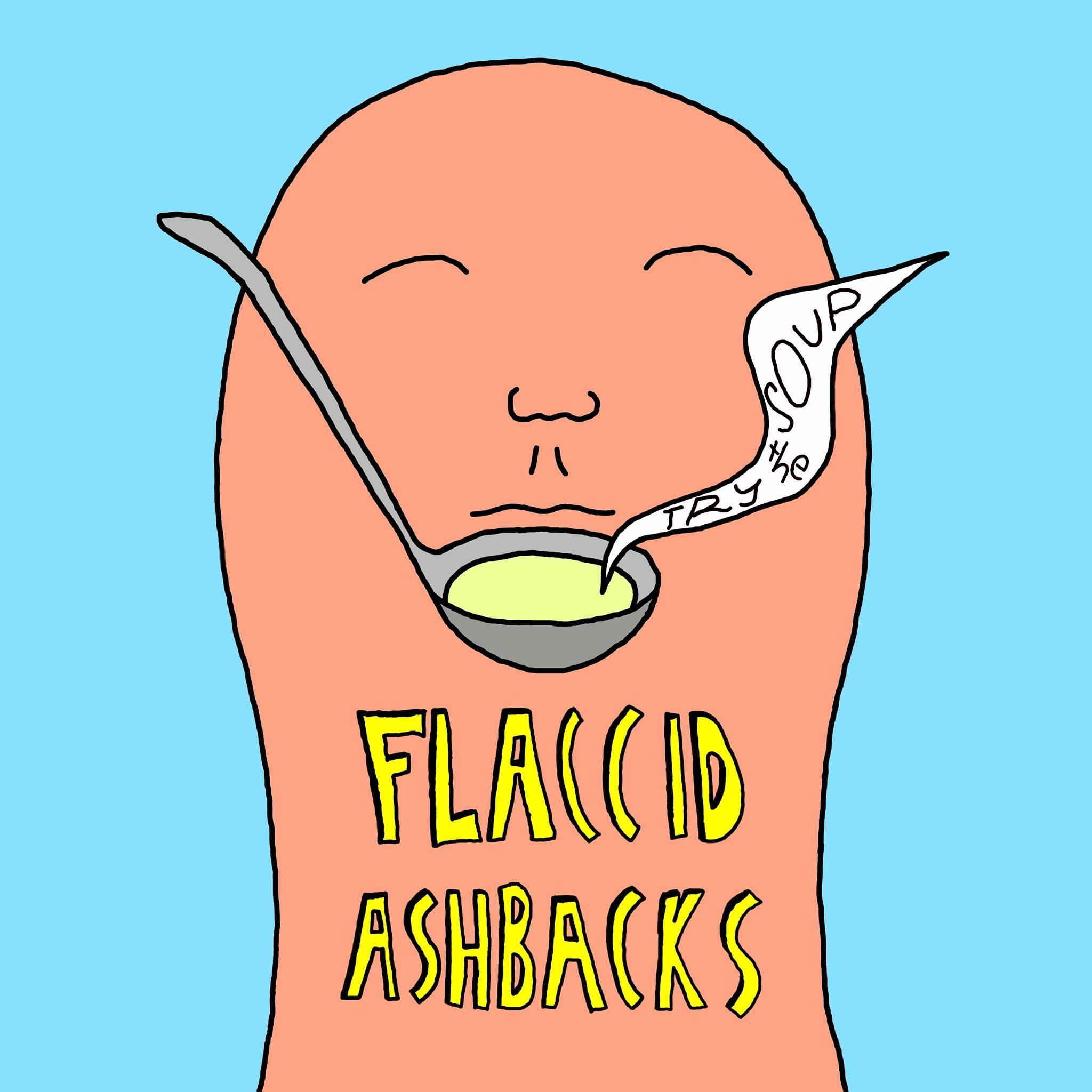 c/o Flaccid Ashback